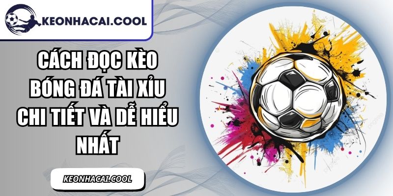 Cách Đọc Kèo Bóng Đá Tài Xỉu Chi Tiết Và Dễ Hiểu Nhất 4 Cách Đọc Kèo Bóng Đá Tài Xỉu